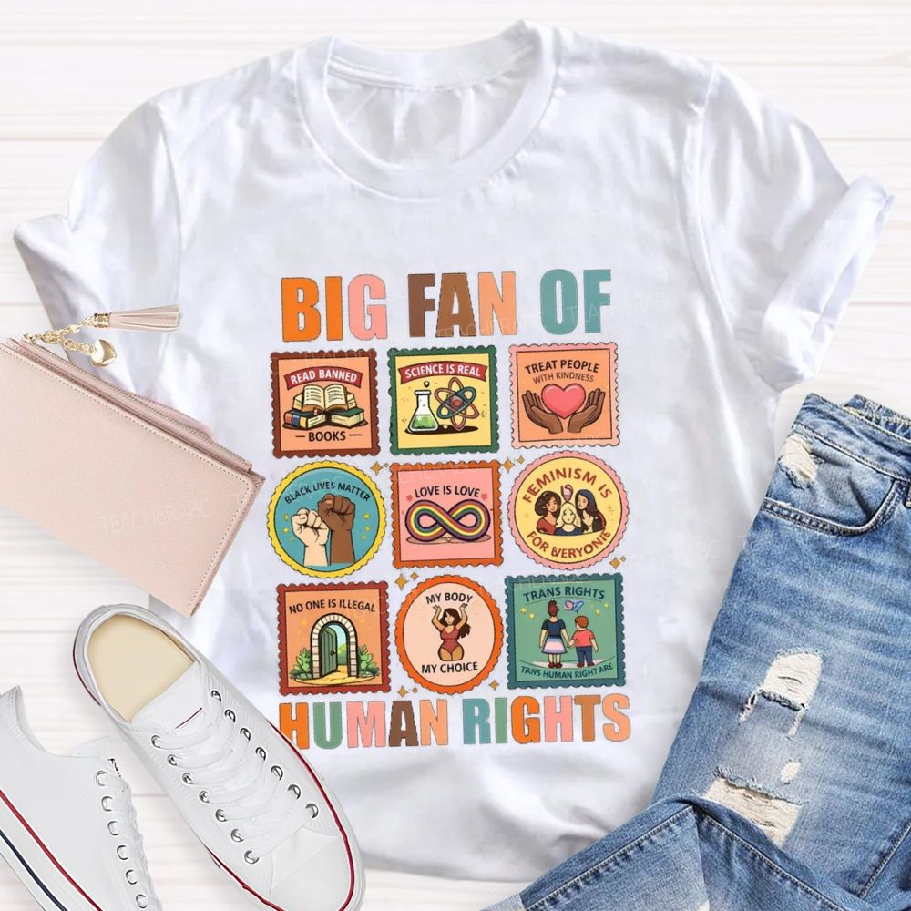 Big Fan Of Human Rights Treat People With Kindness Teacher T-Shirt