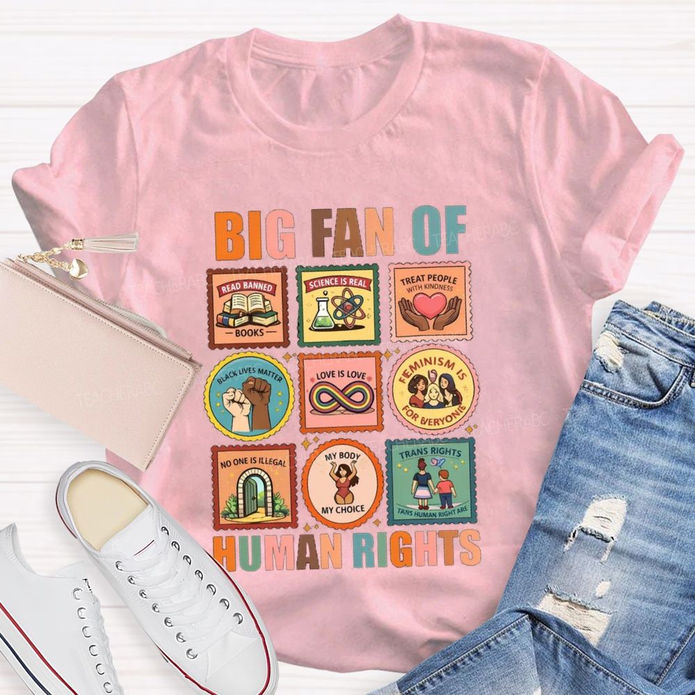 Big Fan Of Human Rights Treat People With Kindness Teacher T-Shirt