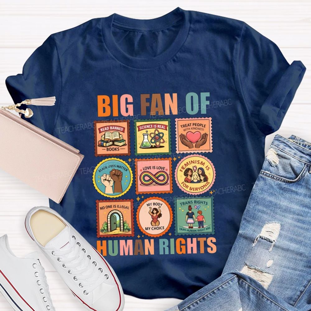 Big Fan Of Human Rights Treat People With Kindness Teacher T-Shirt