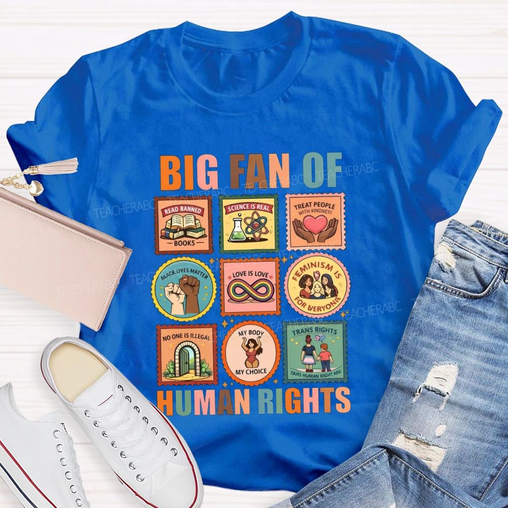 Big Fan Of Human Rights Treat People With Kindness Teacher T-Shirt