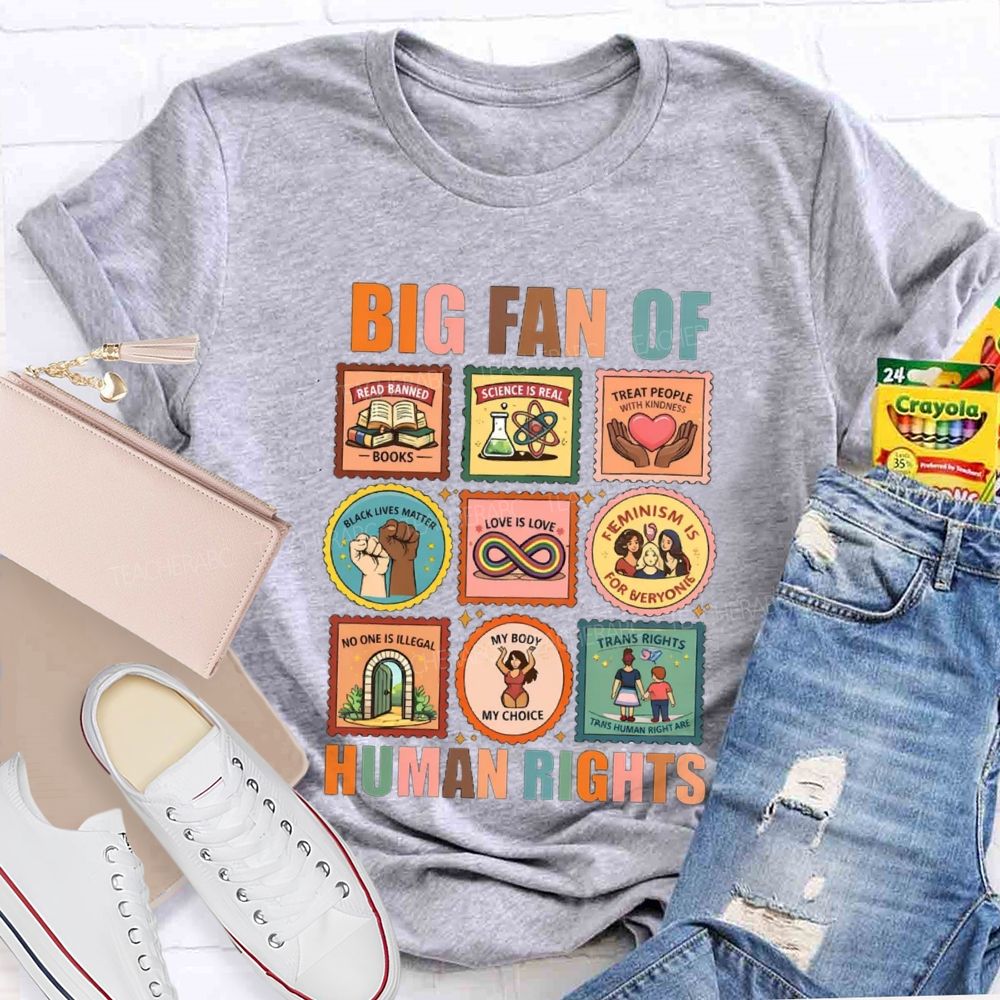 Big Fan Of Human Rights Treat People With Kindness Teacher T-Shirt