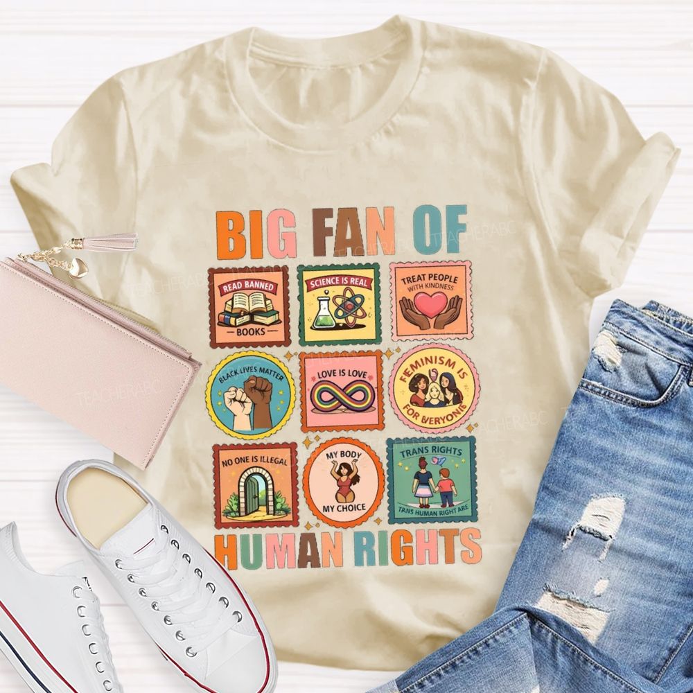 Big Fan Of Human Rights Treat People With Kindness Teacher T-Shirt