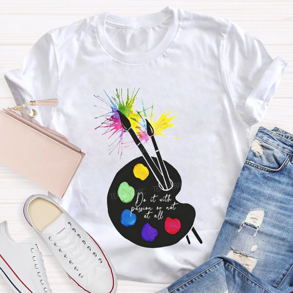 Do It With Passion Or Not At All Teacher T-shirt