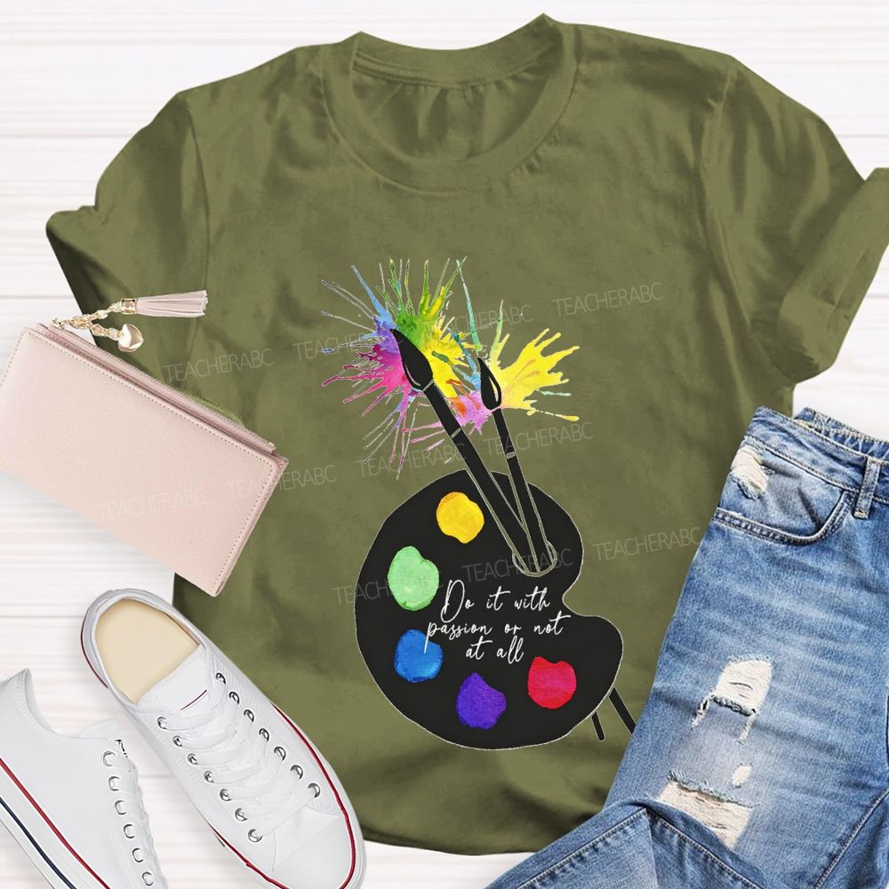 Do It With Passion Or Not At All Teacher T-shirt