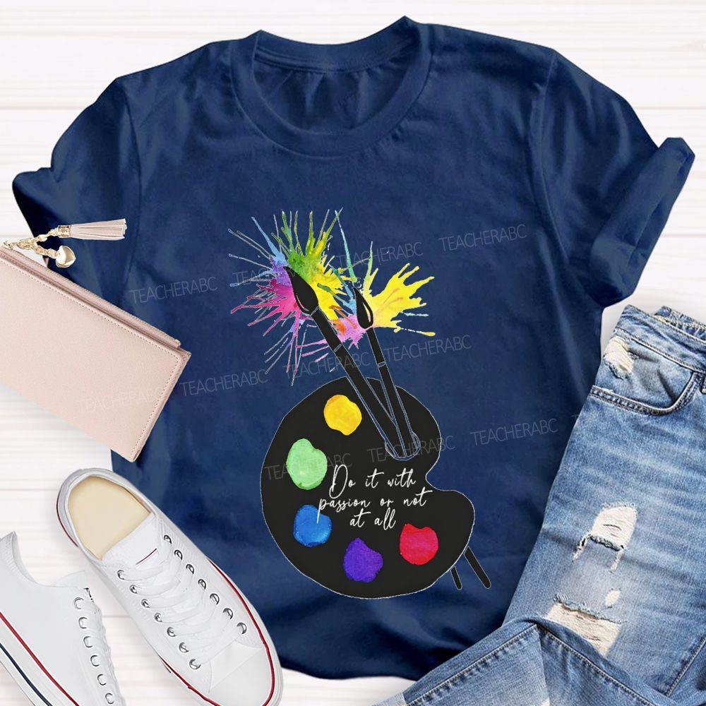 Do It With Passion Or Not At All Teacher T-shirt