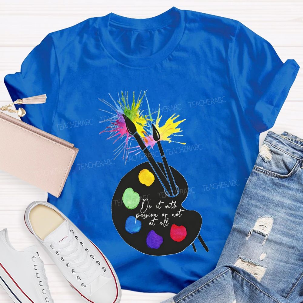 Do It With Passion Or Not At All Teacher T-shirt