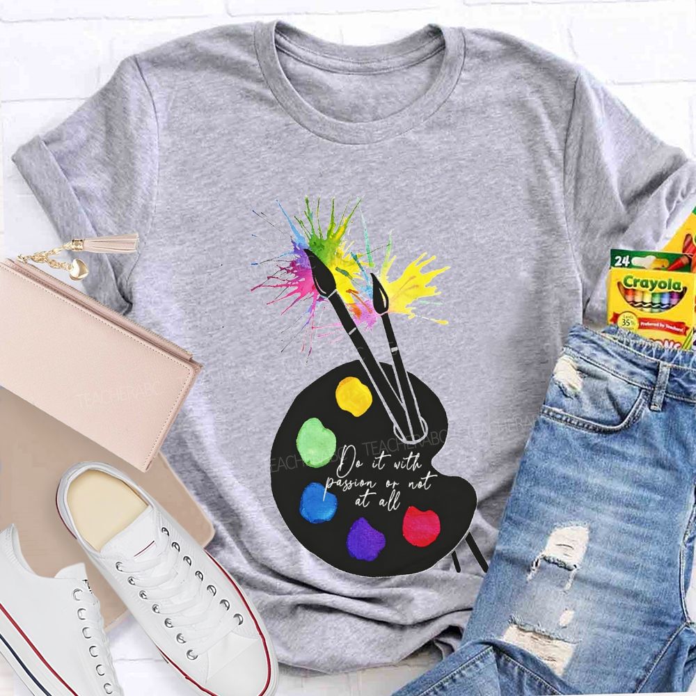 Do It With Passion Or Not At All Teacher T-shirt