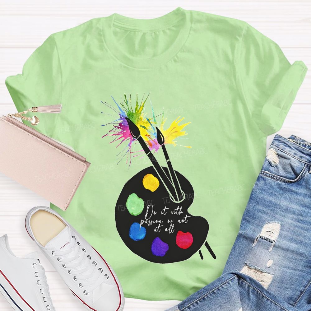 Do It With Passion Or Not At All Teacher T-shirt
