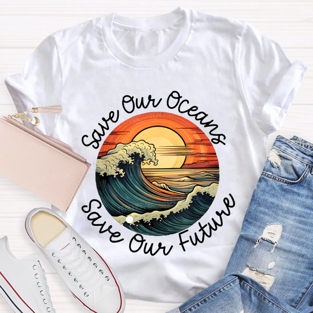 Save Our Oceans Save Our Future Teacher T-shirt