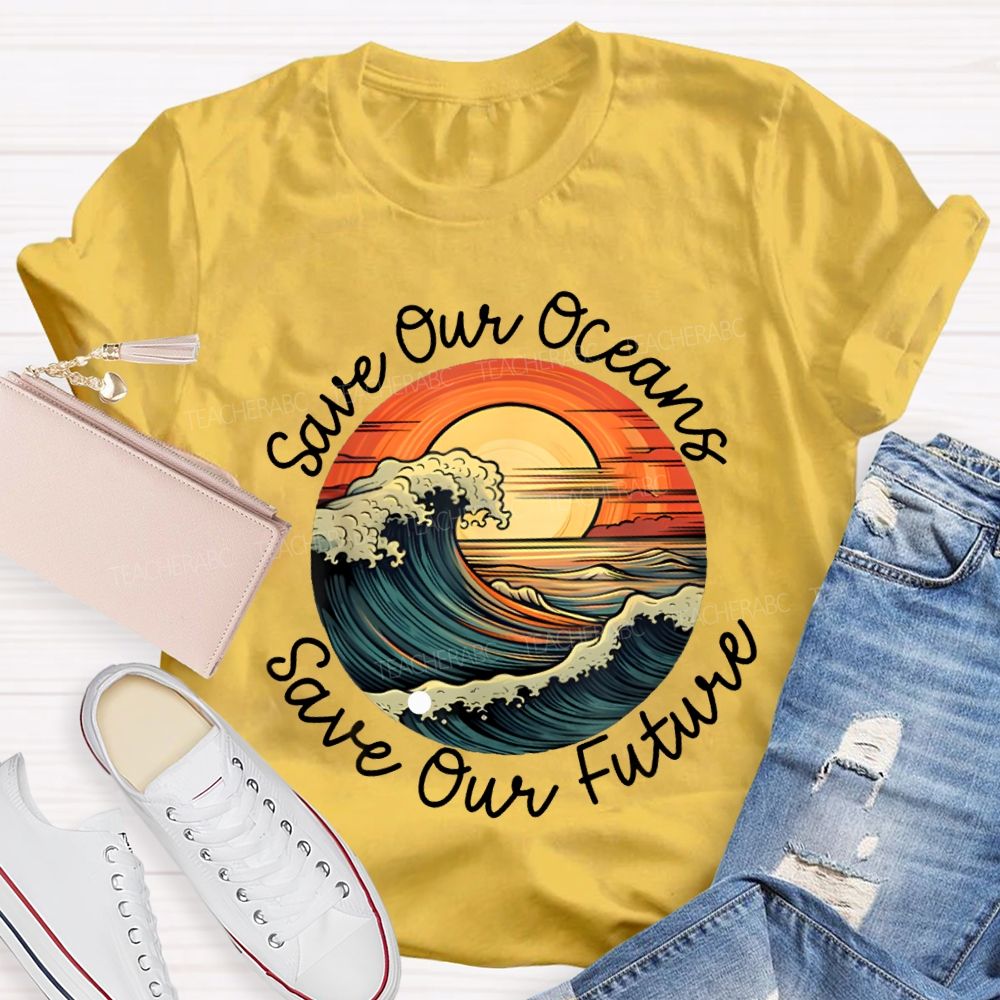 Save Our Oceans Save Our Future Teacher T-shirt