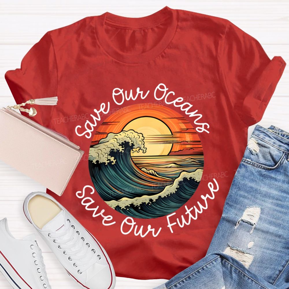 Save Our Oceans Save Our Future Teacher T-shirt
