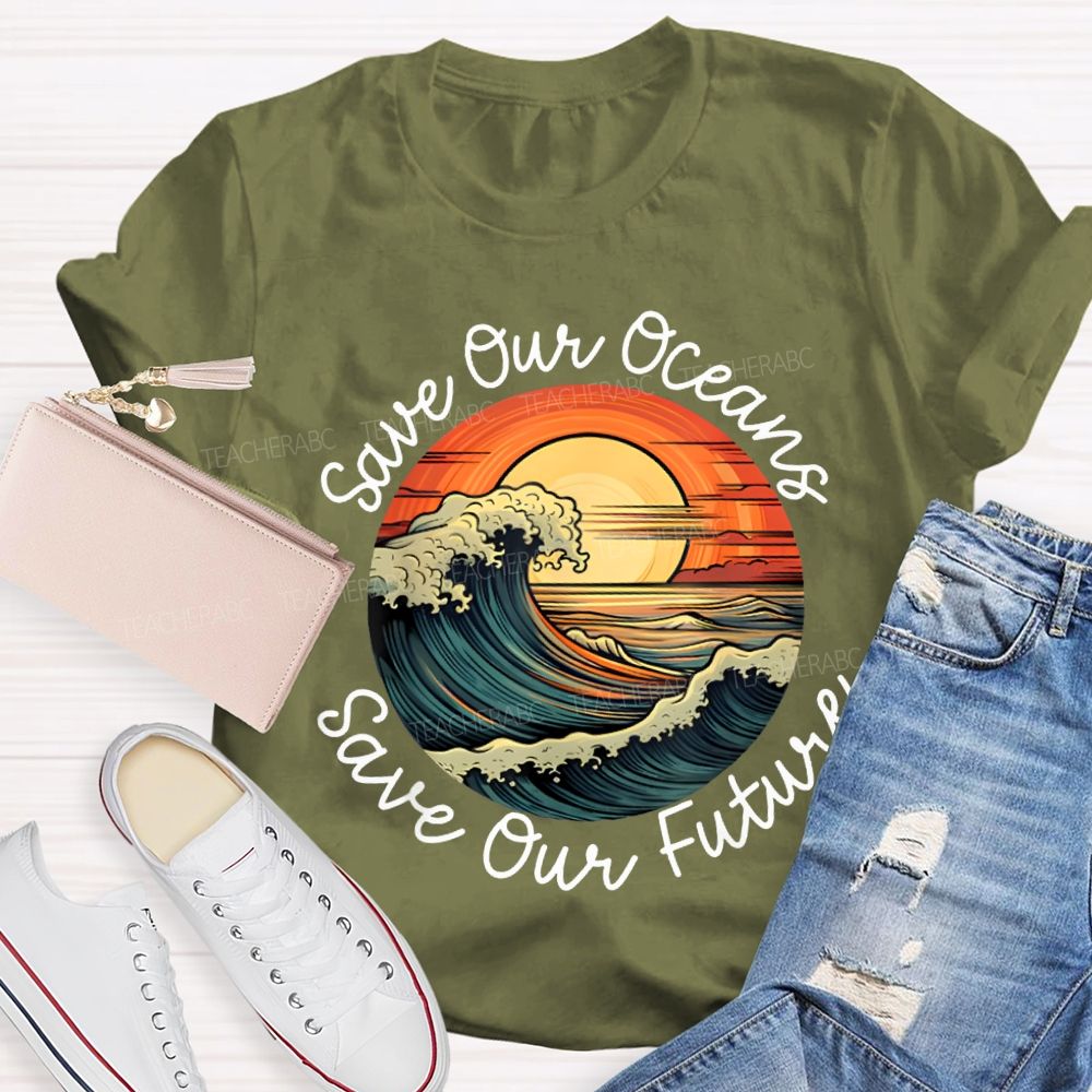 Save Our Oceans Save Our Future Teacher T-shirt