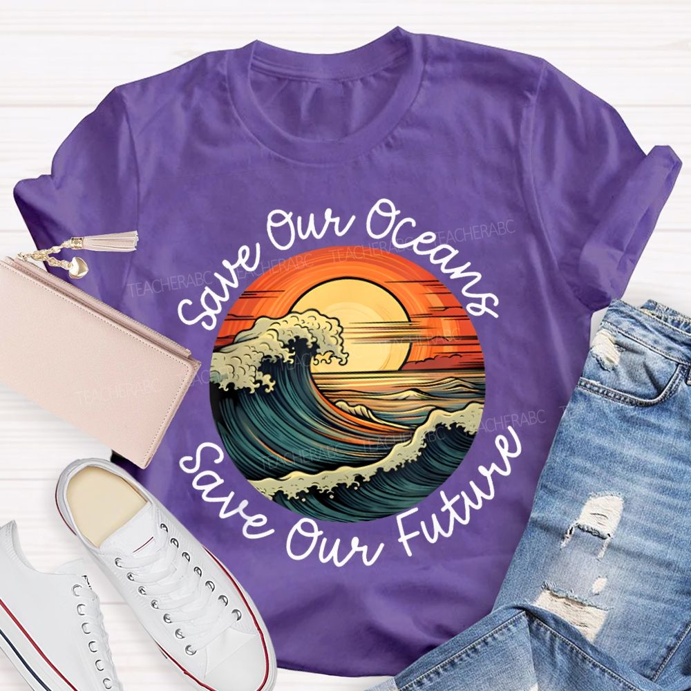 Save Our Oceans Save Our Future Teacher T-shirt