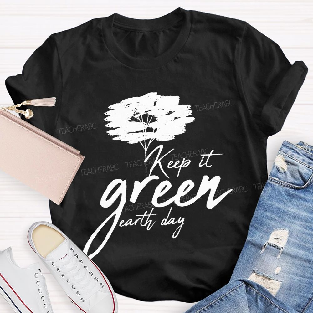 Keep It Green Earth Day T-shirt
