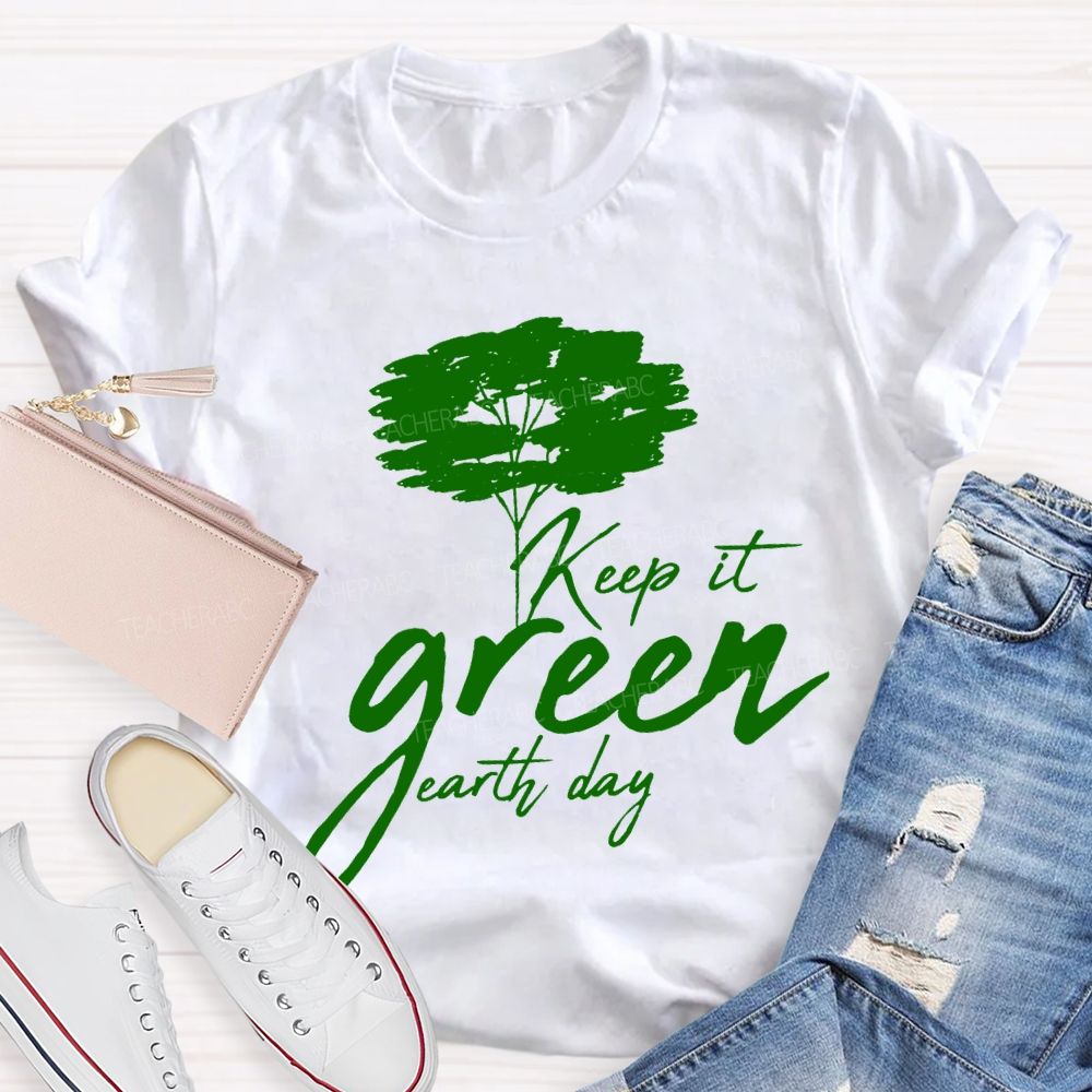 Keep It Green Earth Day T-shirt