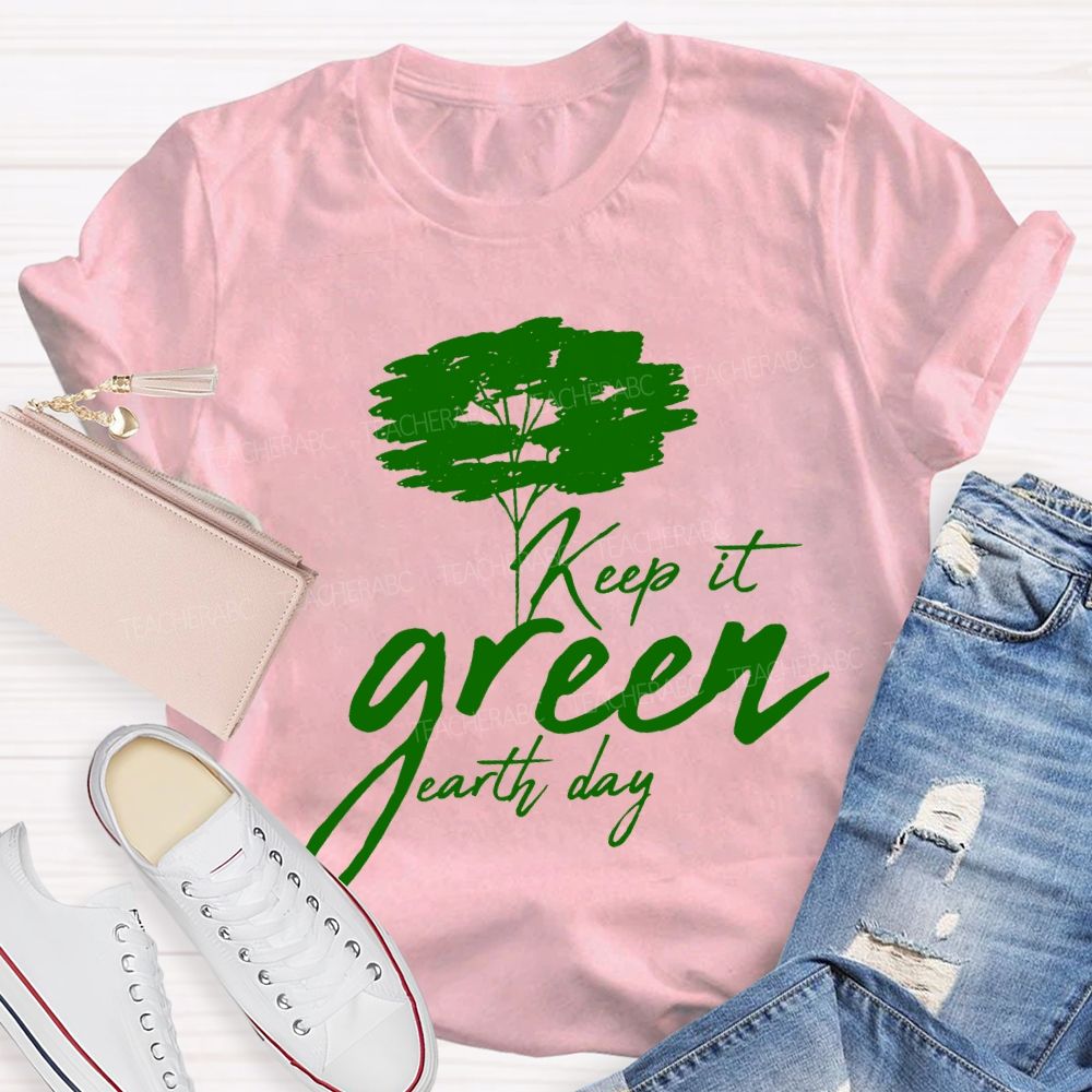 Keep It Green Earth Day T-shirt