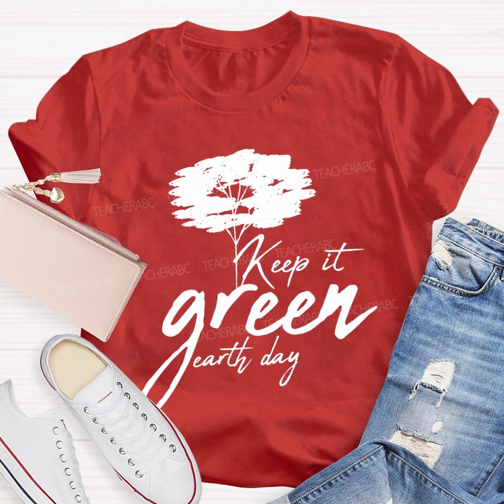 Keep It Green Earth Day T-shirt