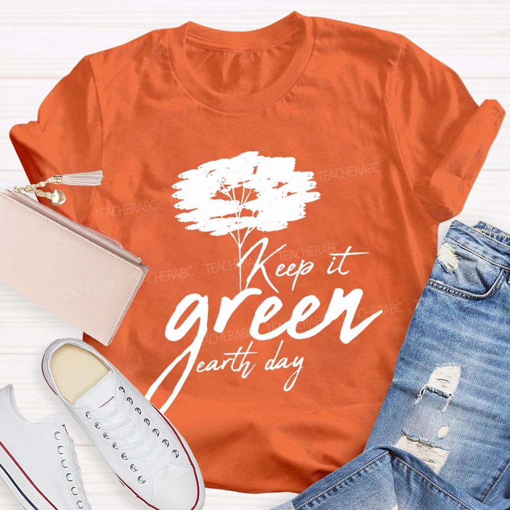 Keep It Green Earth Day T-shirt