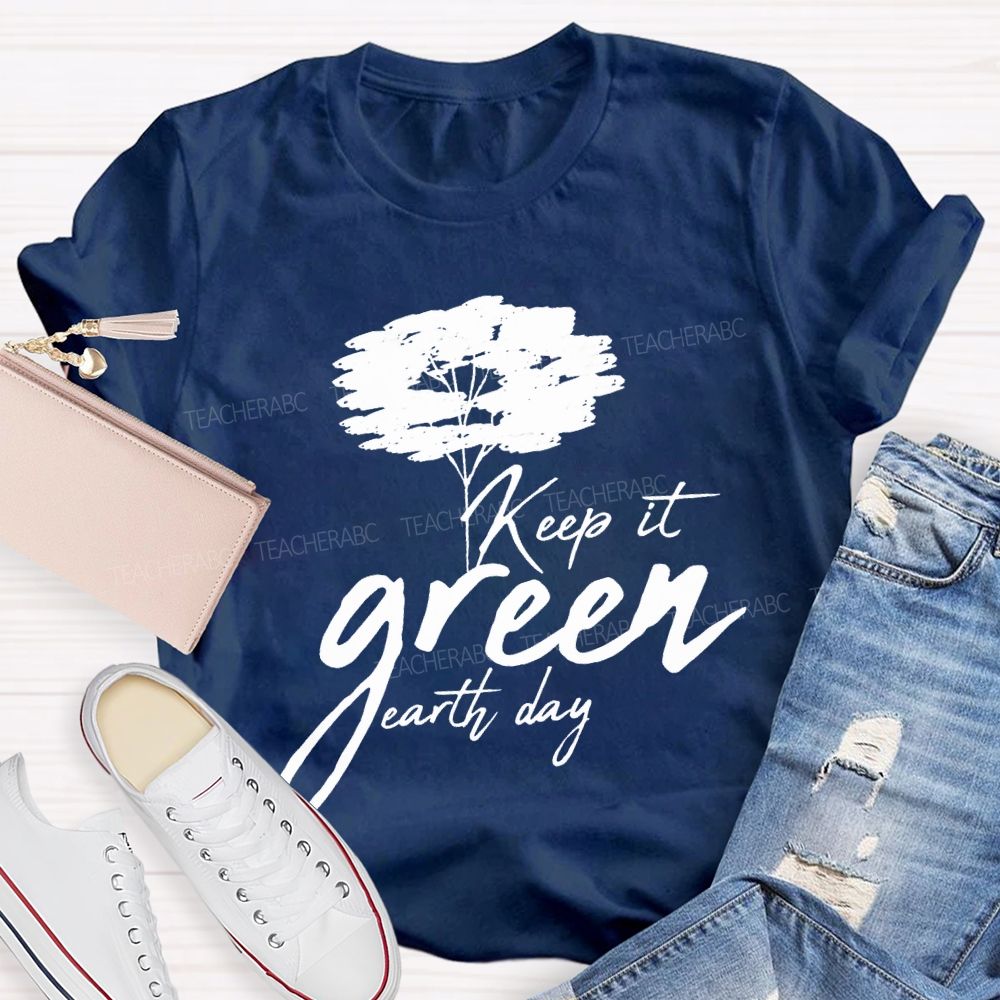 Keep It Green Earth Day T-shirt