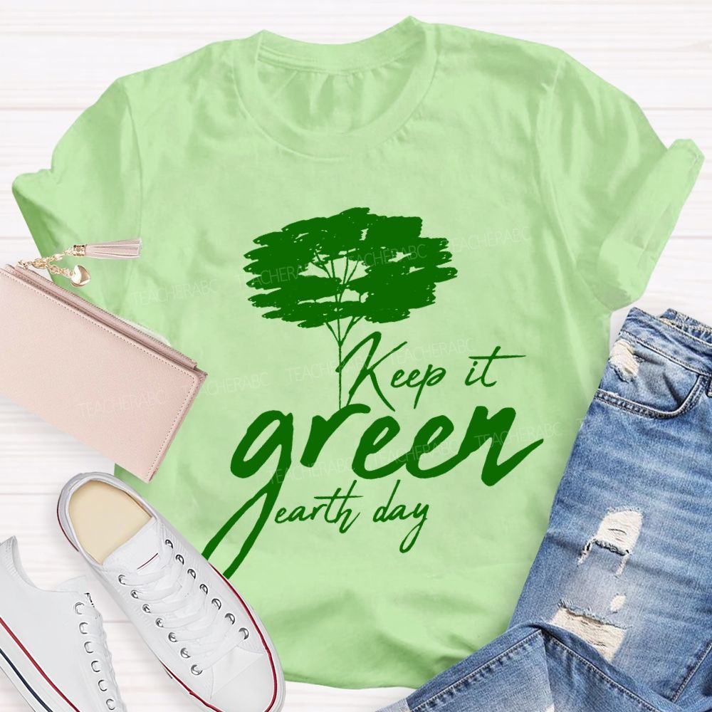 Keep It Green Earth Day T-shirt