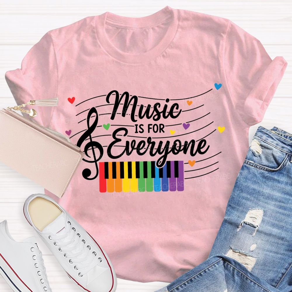 Music Is For Everyone Music Teacher T-shirt
