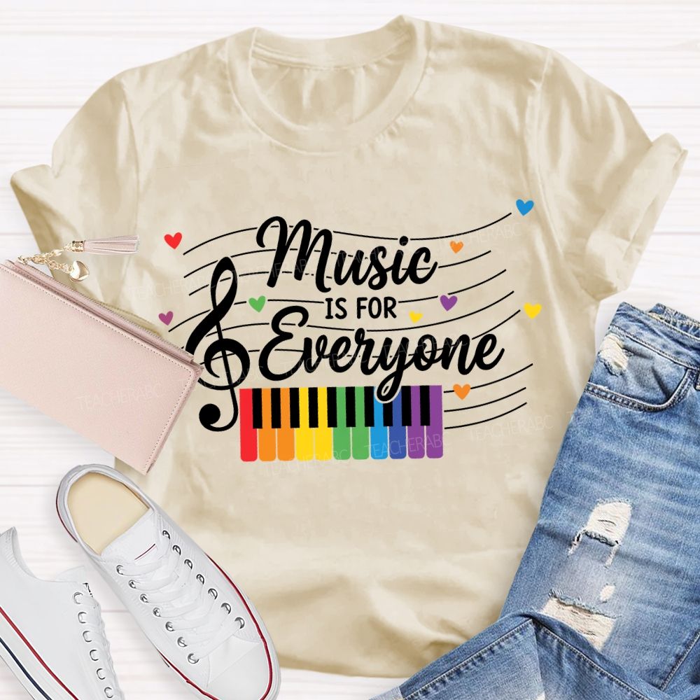 Music Is For Everyone Music Teacher T-shirt