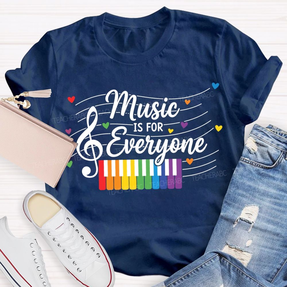 Music Is For Everyone Music Teacher T-shirt
