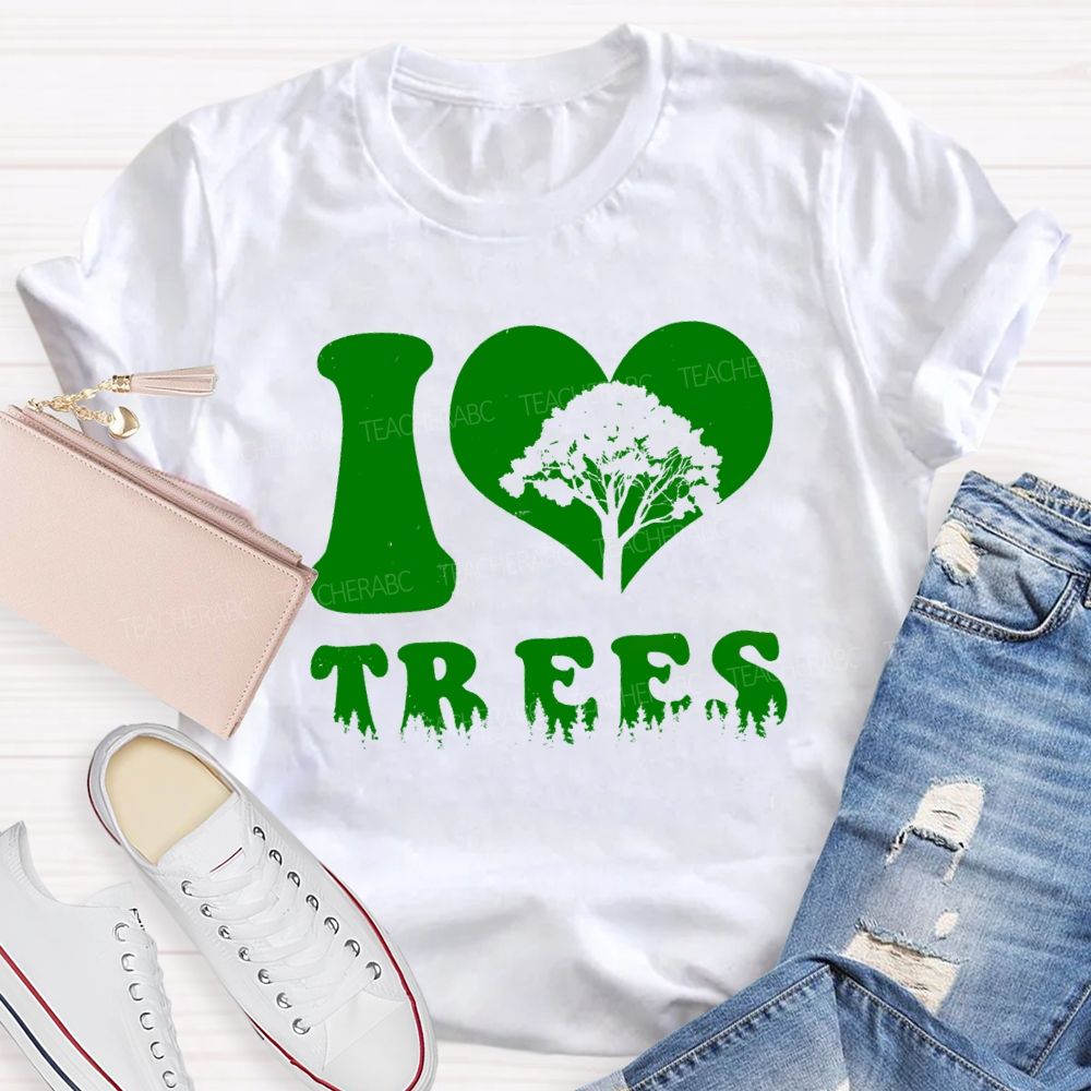 I Love Trees Earth Day Teacher T-shirt