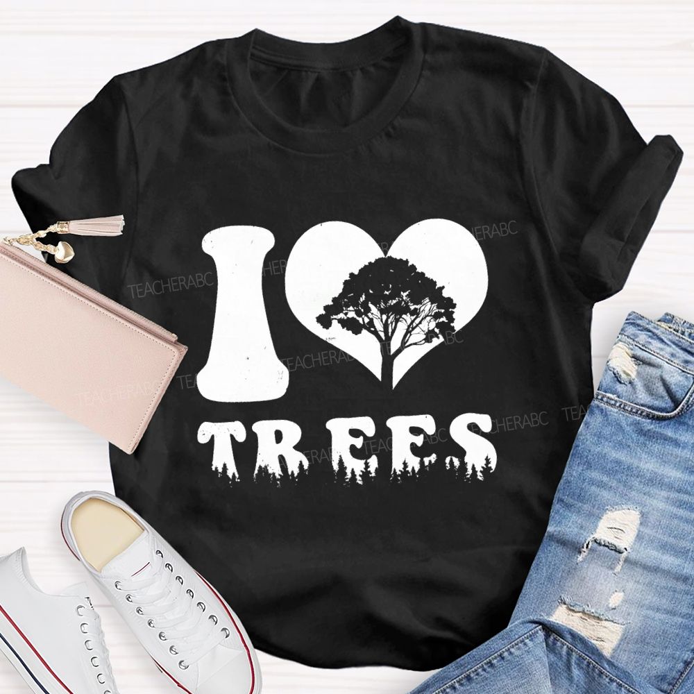 I Love Trees Earth Day Teacher T-shirt