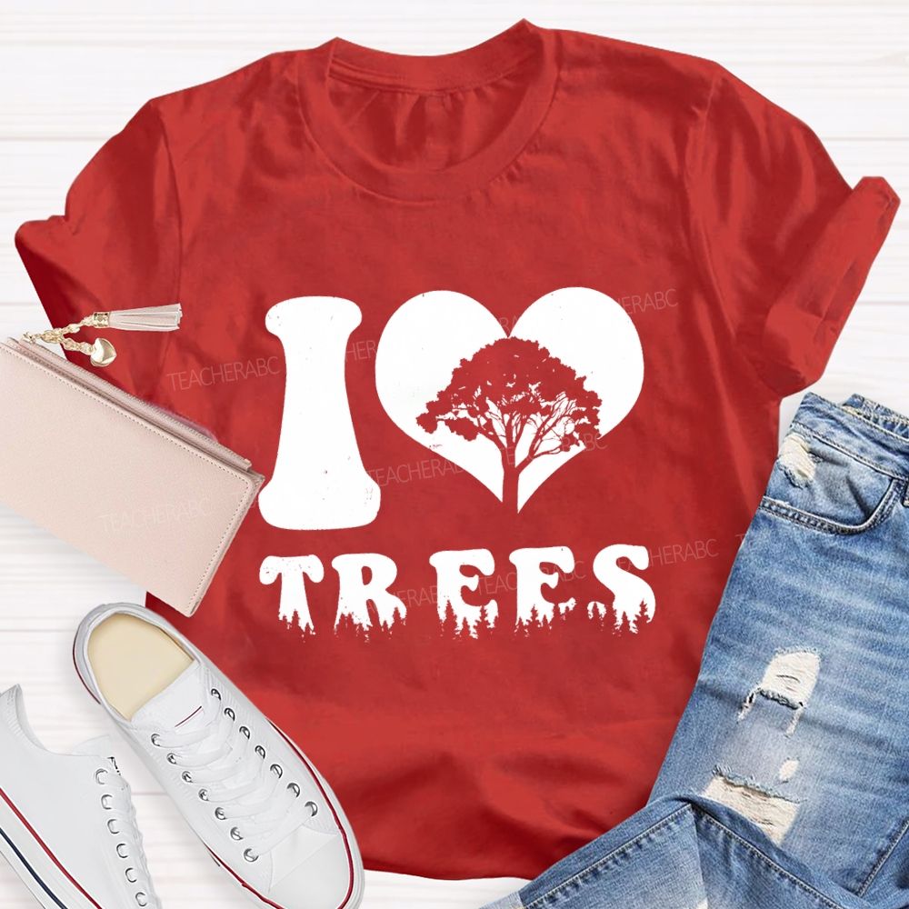 I Love Trees Earth Day Teacher T-shirt