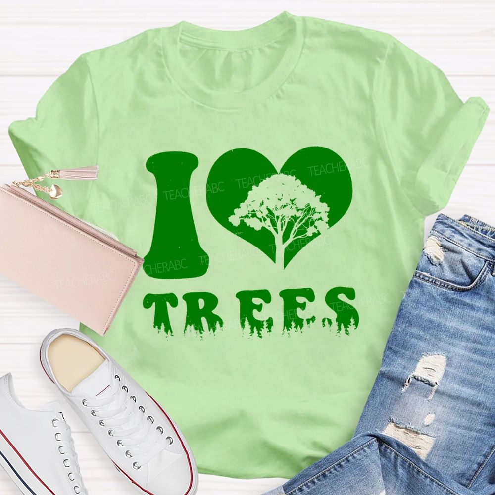 I Love Trees Earth Day Teacher T-shirt