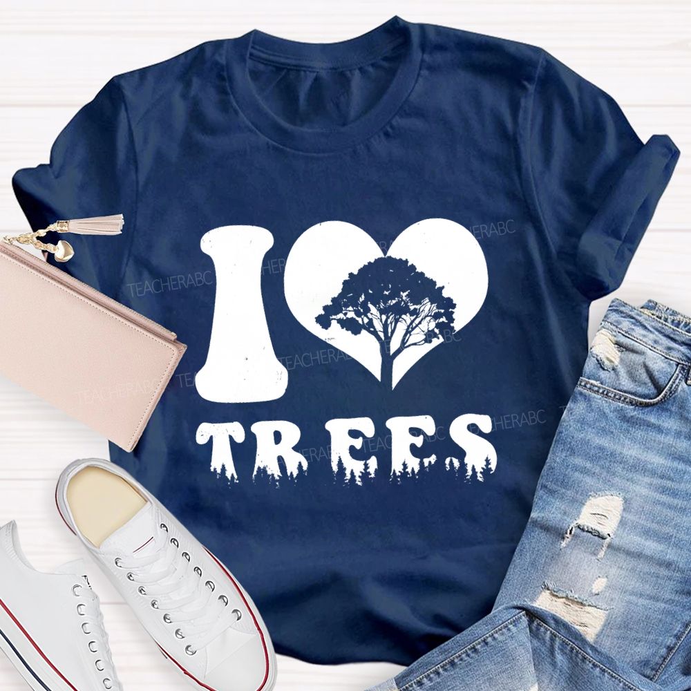 I Love Trees Earth Day Teacher T-shirt