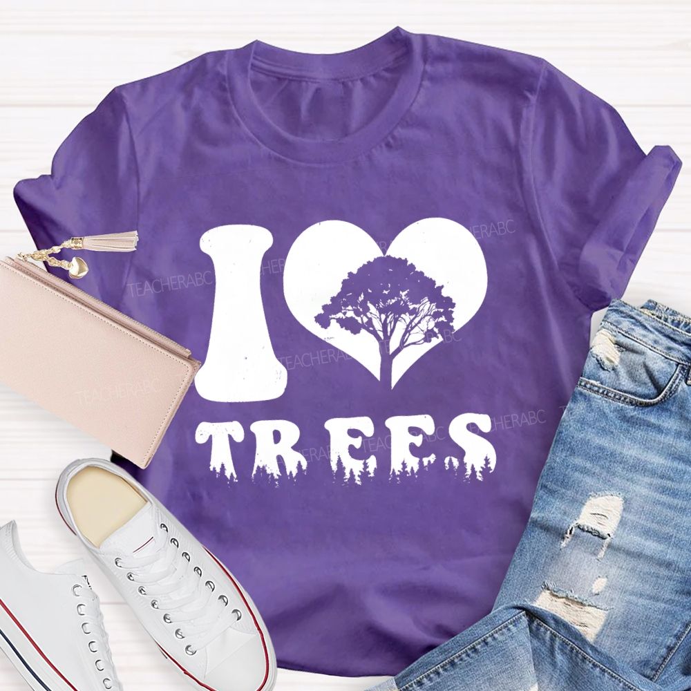 I Love Trees Earth Day Teacher T-shirt