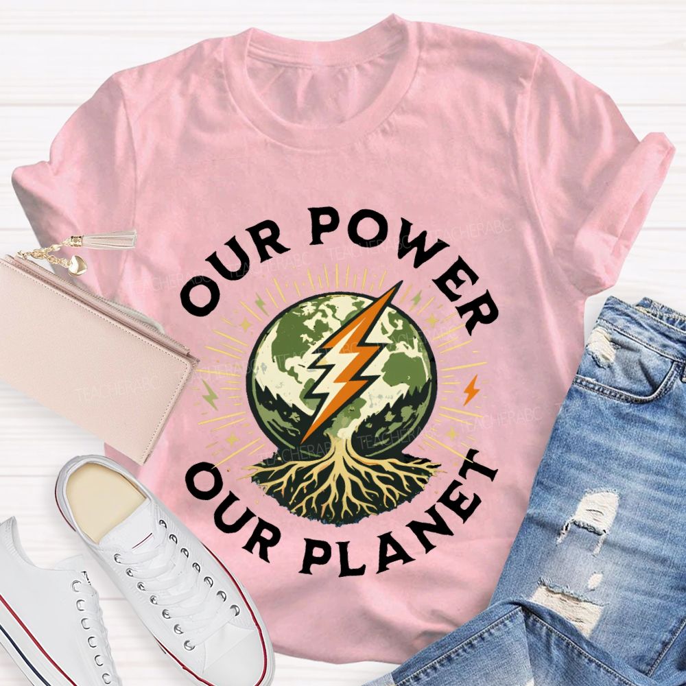 Our Power Our Planet Teacher T-shirt