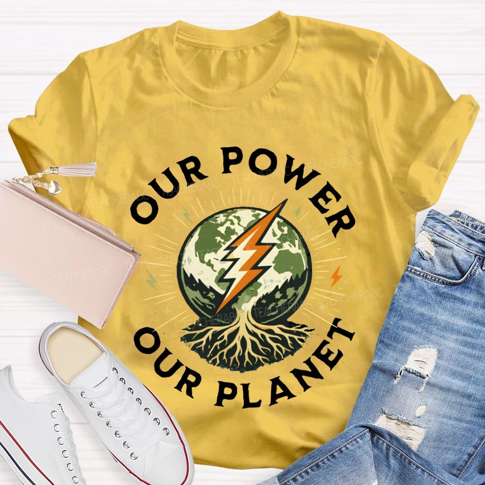 Our Power Our Planet Teacher T-shirt