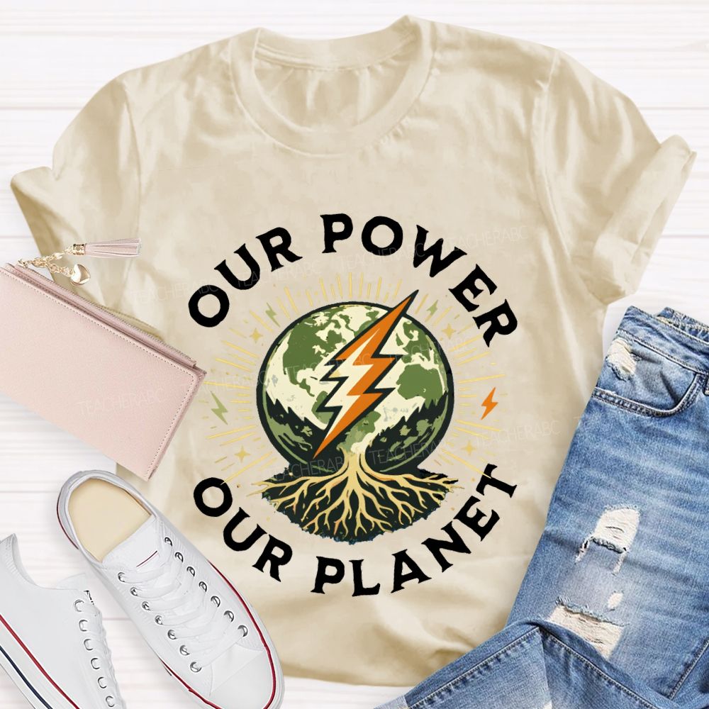 Our Power Our Planet Teacher T-shirt