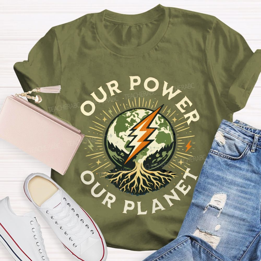 Our Power Our Planet Teacher T-shirt