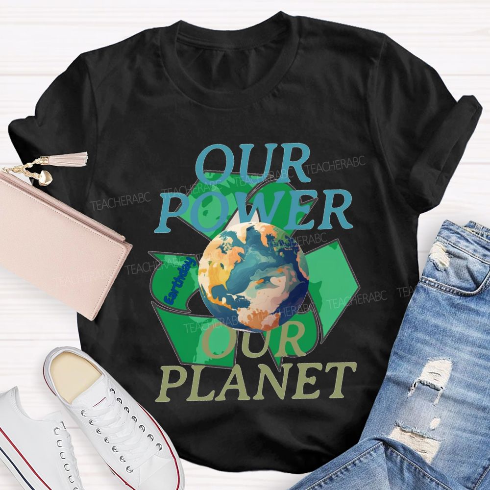 Our Power Our Planet Recyclable Energy Teacher T-shirt