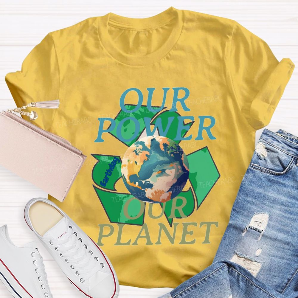Our Power Our Planet Recyclable Energy Teacher T-shirt