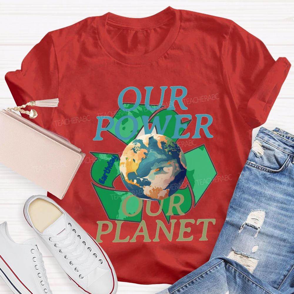 Our Power Our Planet Recyclable Energy Teacher T-shirt
