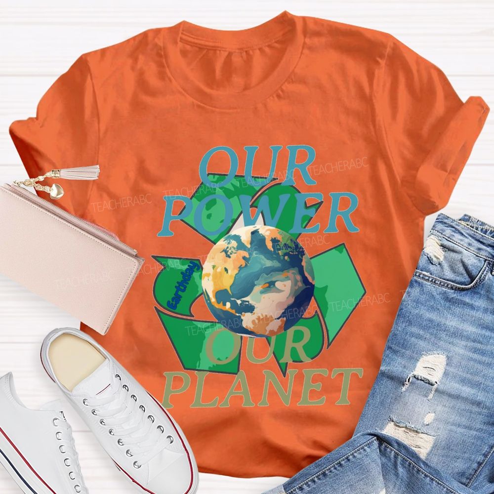 Our Power Our Planet Recyclable Energy Teacher T-shirt