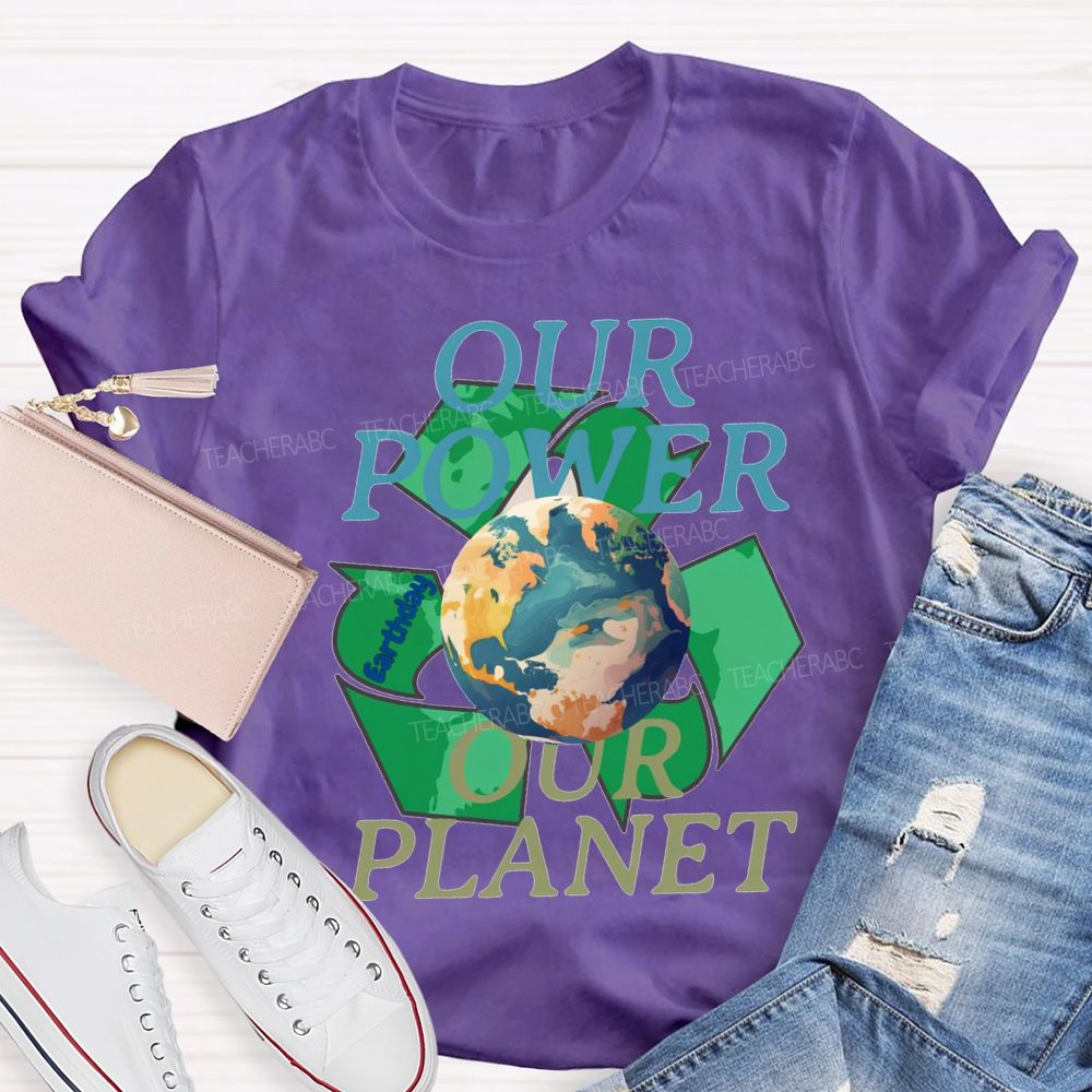 Our Power Our Planet Recyclable Energy Teacher T-shirt