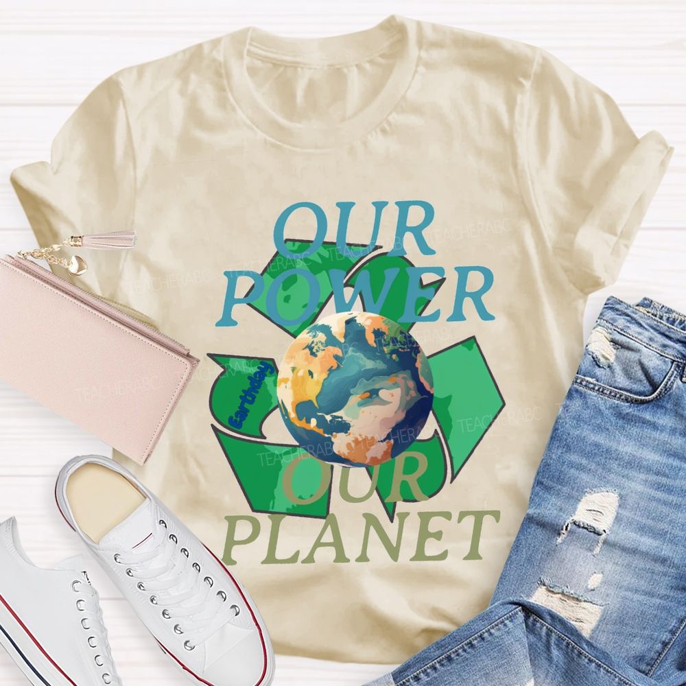Our Power Our Planet Recyclable Energy Teacher T-shirt
