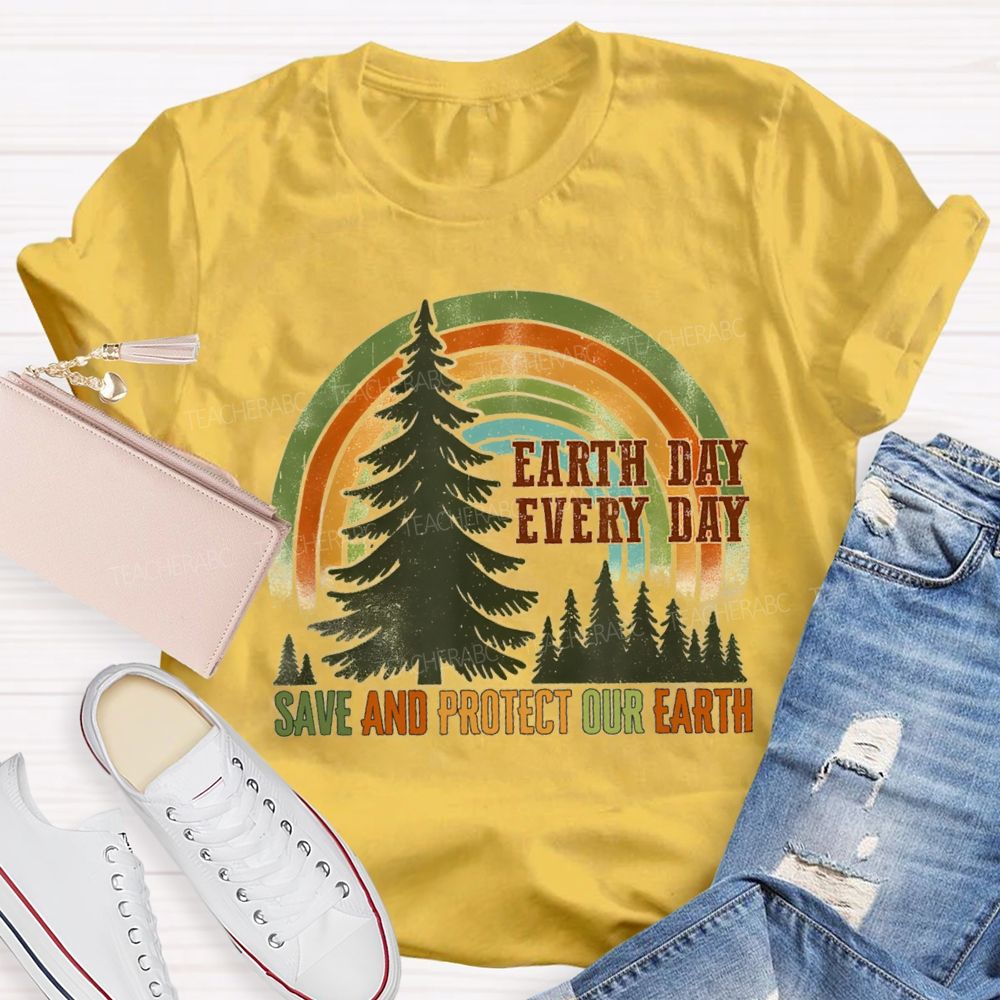 Every Day Save And Protect Our Earth Teacher T-Shirt