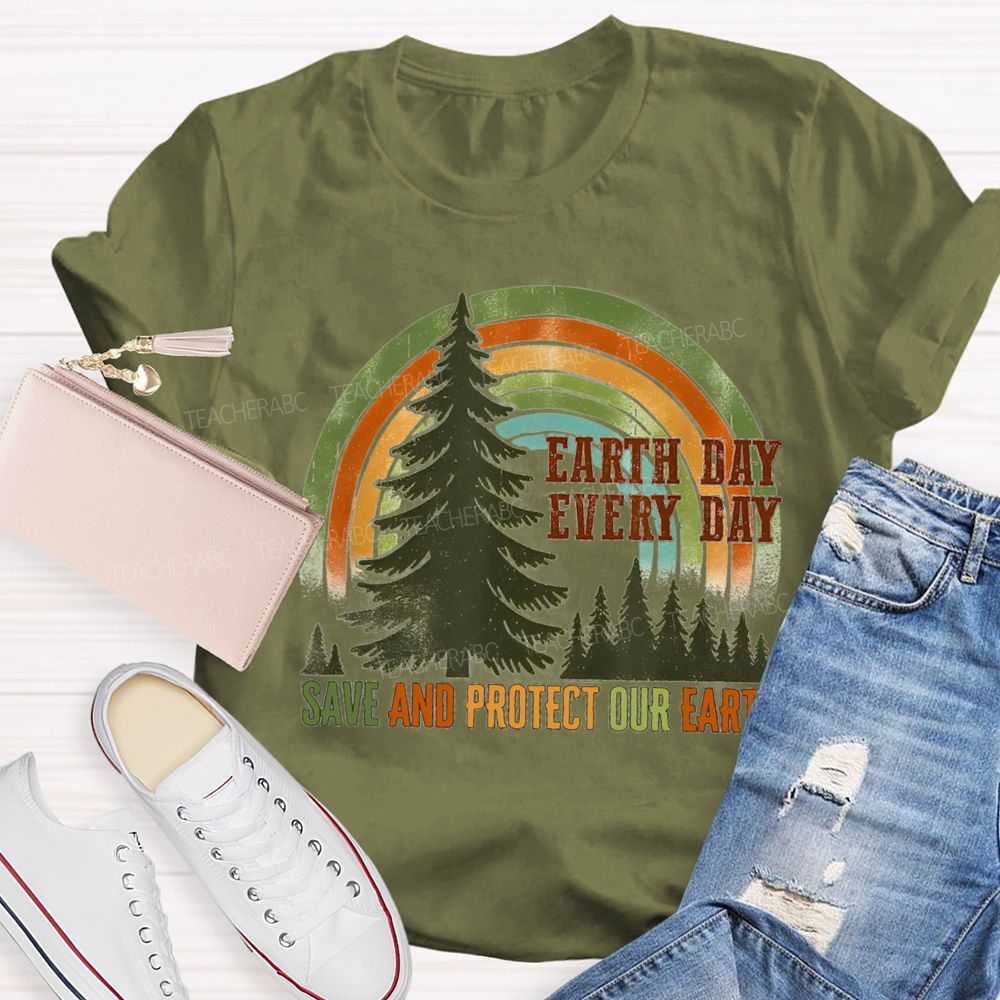 Every Day Save And Protect Our Earth Teacher T-Shirt
