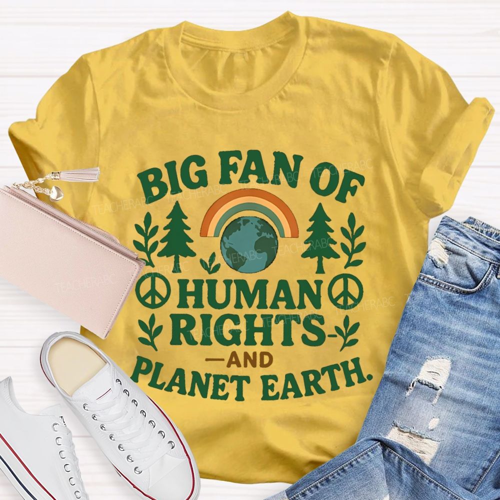 Big Fan Of Human Rights And Planet Earth Teacher T-Shirt