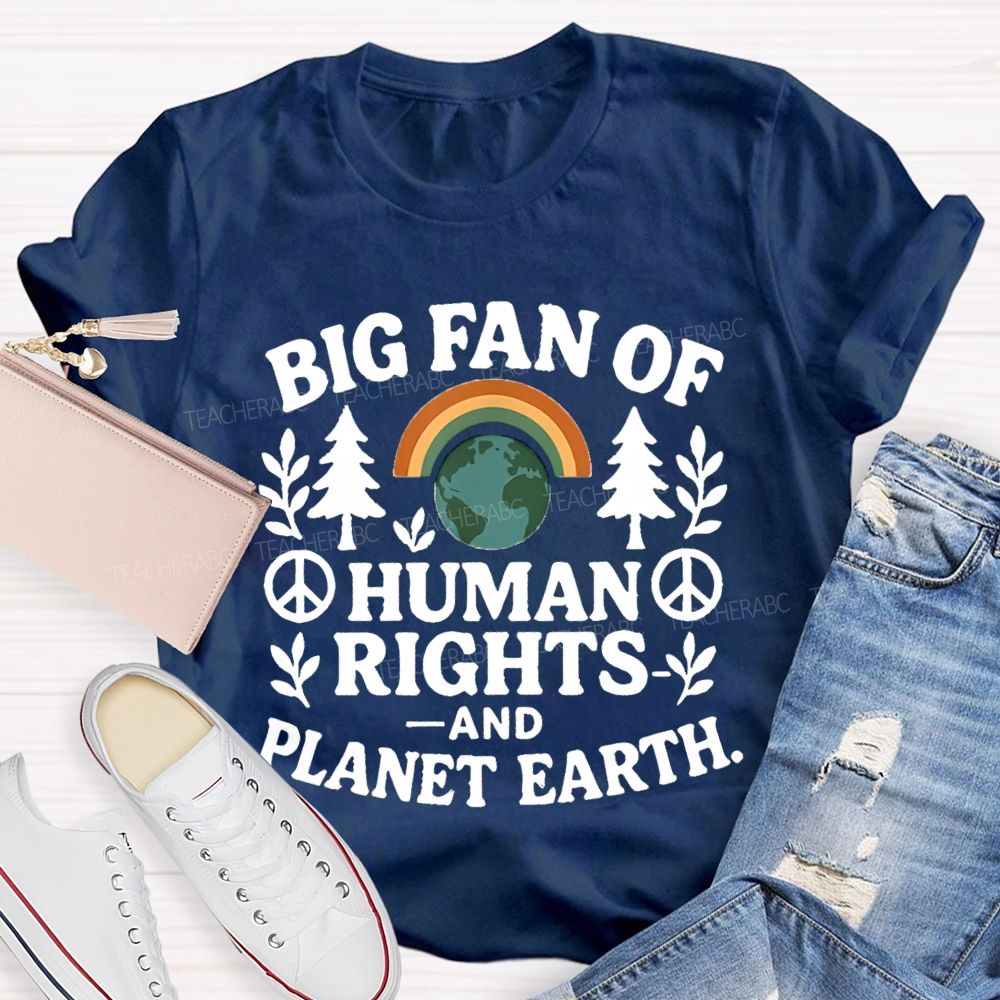 Big Fan Of Human Rights And Planet Earth Teacher T-Shirt