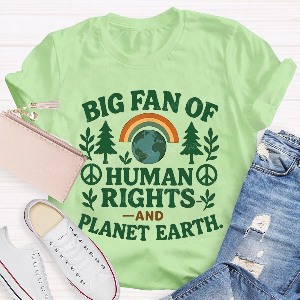Big Fan Of Human Rights And Planet Earth Teacher T-Shirt