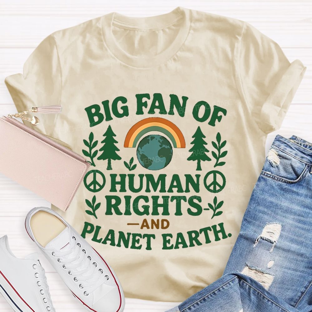 Big Fan Of Human Rights And Planet Earth Teacher T-Shirt