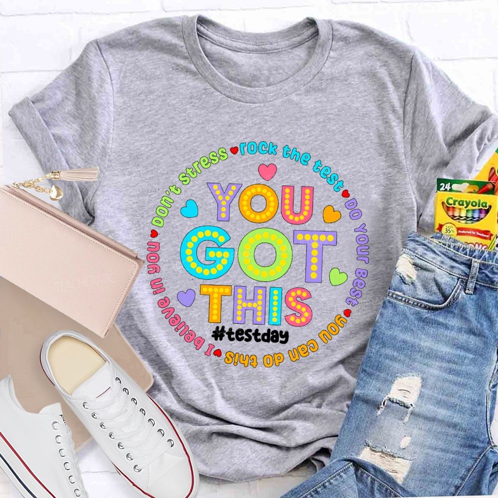 You Got This Don'T Stress Rock The Test Do Your Best I Believe In You Teacher T-Shirt